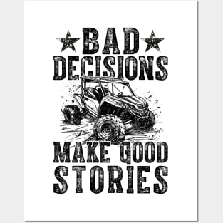 Bad Decisions Good Stories 4 Wheeler UTV Off-Roading Posters and Art